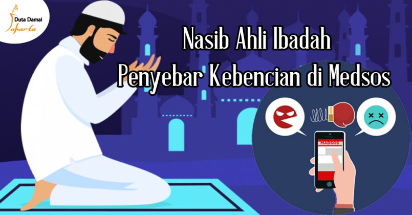 Nasib Ahli Ibadah Penyebar Ujaran Kebencian - Duta Damai ...